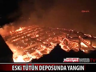 ESKİ TEKEL TÜTÜN DEPOSU CAYIR CAYIR YANDI
