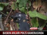 SEDAT ŞAHİN OPERASYONU POLİS KAMERASINDA