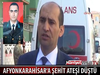 AFYONKARAHİSAR'A ŞEHİT ATEŞİ DÜŞTÜ