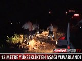 MANZARA İZLERKEN 12 METRE YÜKSEKLİKTEN AŞAĞI YUVARLANDI