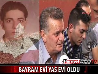 ŞEHİT HABERİYLE BAYRAM EVİ YAS EVİ OLDU
