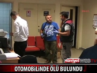 CHP'Lİ İL MECLİS ÜYESİ ARACINDA ÖLÜ BULUNDU