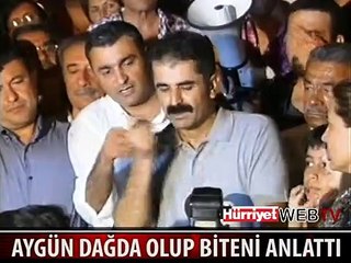 HÜSEYİN AYGÜN DAĞDA OLUP BİTENİ ANLATTI