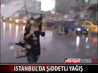 İSTANBUL'DA ŞİDDETLİ YAĞIŞ