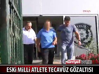 ESKİ MİLLİ ATLETE TECAVÜZ GÖZALTISI