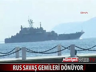 RUS SAVAŞ GEMİLERİ KARADENİZ'E DÖNÜYOR