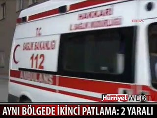 AYNI BÖLGEDE İKİNCİ PATLAMA: 2 YARALI