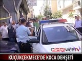 KÜÇÜKÇEKMECE'DE KOCA DEHŞETİ