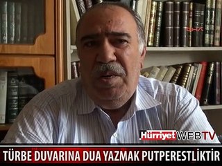 TÜRBE DUVARINA YAZI YAZMAK PUTPERESTLİKTİR