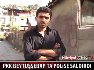 PKK, BEYTÜŞŞEBAP'TA POLİSE SALDIRDI