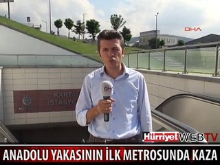 KADIKÖY - KARTAL METROSUNDA ŞAKA GİBİ KAZA