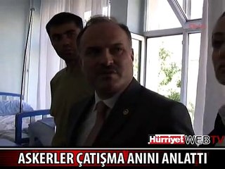 YARALI ASKERLER ÇATIŞMA ANINI ANLATTI