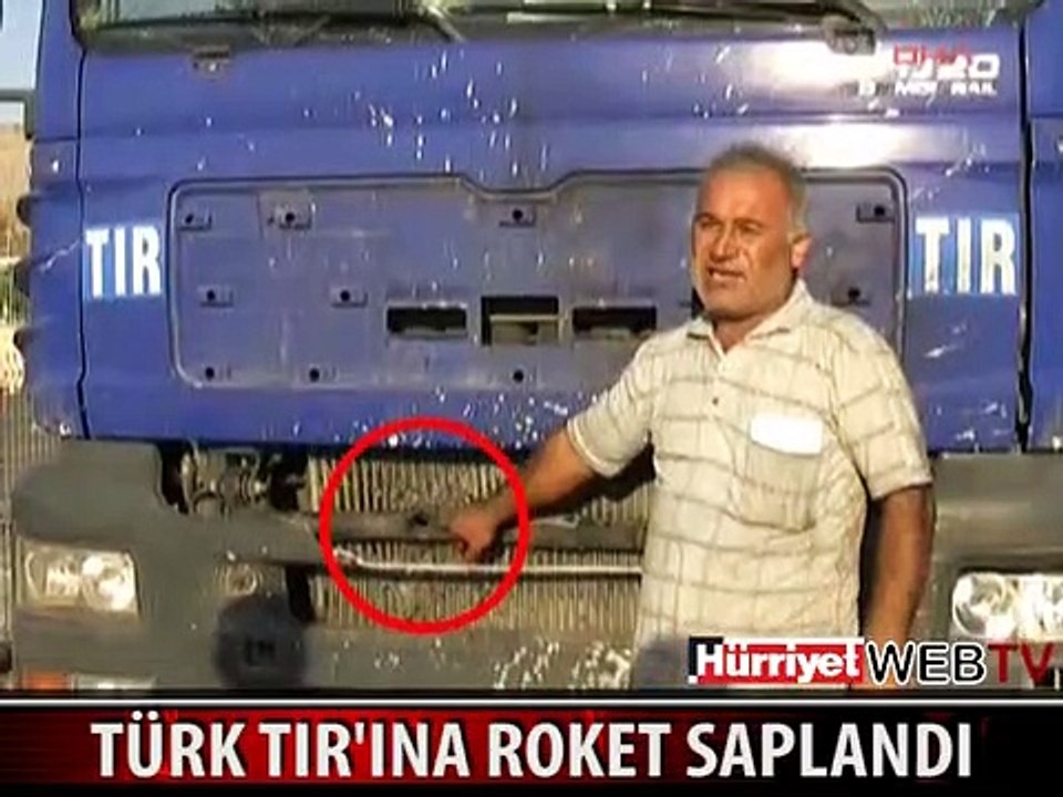 SURİYE'DE TÜRK TIR'INA ROKET SAPLANDI