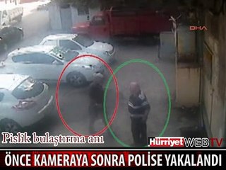 PİSLİKÇİ YAVUZ ÖNCE KAMERAYA SONRA POLİSE YAKALANDI