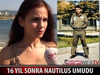 ŞEHİT PİLOT YÜZBAŞI İÇİN 16 YIL SONRA NAUTILUS UMUDU