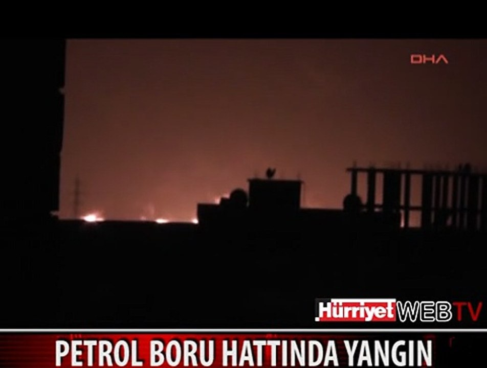KERKÜK-YUMURTALIK PETROL BORU HATTINDA YANGIN