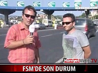 İŞTE FSM KÖPRÜSÜ'NDEKİ SON DURUM