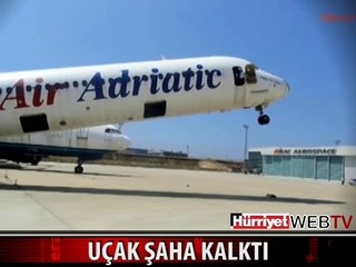 HURDAYA AYRILAN UÇAK ŞAHA KALKTI