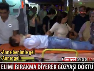 ANNE ELİMİ BIRAKMA DİYEREK GÖZYAŞI DÖKTÜ