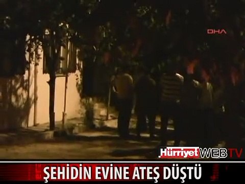 ŞEHİDİN EVİNE ATEŞ DÜŞTÜ