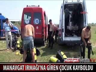 IRMAĞA GİREN 8 YAŞINDAKİ ÇOCUK KAYBOLDU