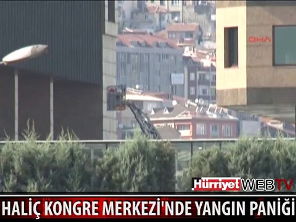 HALİÇ KONGRE MERKEZİ'NDE YANGIN PANİĞİ