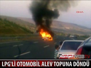 LPG'Lİ OTOMOBİL ALEV TOPUNA DÖNDÜ