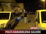 İFTAR SONRASI POLİS KARAKOLUNA SALDIRI