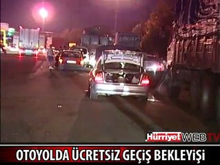 OTOYOLDA ÜCRETSİZ GEÇİŞ BEKLEYİŞİ