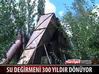 SU DEĞİRMENİ 300 YILDIR DÖNÜYOR