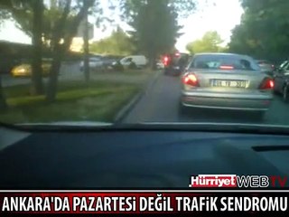 ANKARA'DA PAZARTESİ DEĞİL TRAFİK SENDROMU