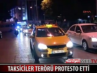 TAKSİCİLER TERÖR OLAYLARINI PROTESTO ETTİ