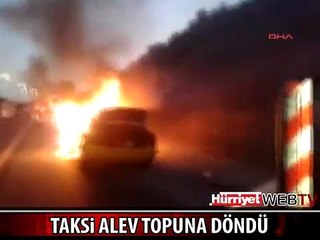 TAKSİ ALEV ALEV YANDI