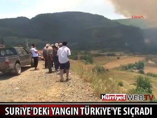 SURİYE'DEKİ YANGIN TÜRKİYE'YE SIÇRADI