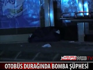 OTOBÜS DURAĞINA BIRAKILAN ÇANTA PANİĞE NEDEN OLDU