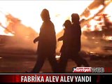 FABRİKA ALEV ALEV YANDI