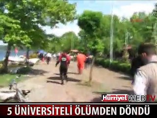 SAPANCA GÖLÜ'NDE 5 ÜNİVERSİTELİ ÖLÜMDEN DÖNDÜ