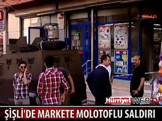 ŞİŞLİ'DE MARKETE MOLOTOFLU SALDIRI