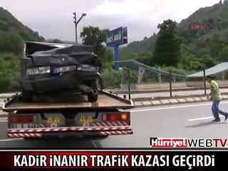 KADİR İNANIR KAZA GEÇİRDİ