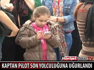 KALP KRİZİ SONUCU ÖLEN KAPTAN PİLOT SON YOLCULUĞUNA UĞURLANDI