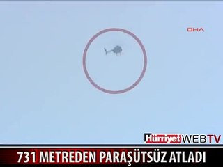 731 METRE YÜKSEKLİKTEN PARAŞÜTSÜZ ATLADI