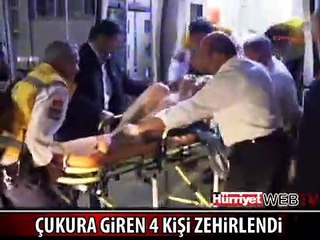 FOSEPTİK ÇUKURUNA GİREN 4 KİŞİ ZEHİRLENDİ