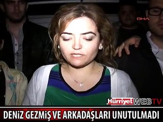 DENİZ GEZMİŞ VE ARKADAŞLARI UNUTULMADI