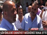 GEBZE-HAREM MİNİBÜS ŞÖFÖRLERİNİ EMNİYET MÜDÜRÜ İKNA ETTİ