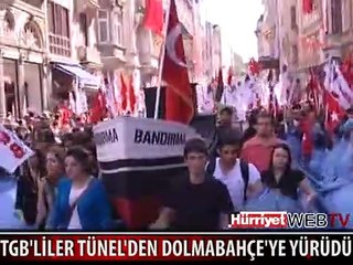 TGB'LİLER TÜNEL'DEN DOLMABAHÇE'YE YÜRÜDÜ