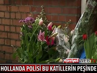 HOLLANDA POLİSİ BU KATİLLERİN PEŞİNDE