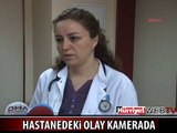 HASTANENİN KAMERASI HER ŞEYİ KAYDETTİ