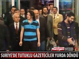 SURİYE'DE TUTUKLU GAZETECİLER İSTANBUL'A GELDİ