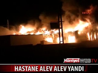 VİRANŞEHİR DEVLET HASTANESİ ALEV ALEV YANDI