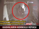 KADINLARI BÖYLE TAKİP EDİYORDU